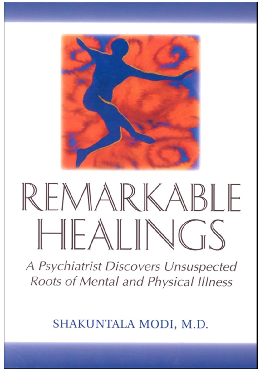Remarkable Healings: A Psychiatrist Discovers Unsuspected Roots of Mental and Physical Illness